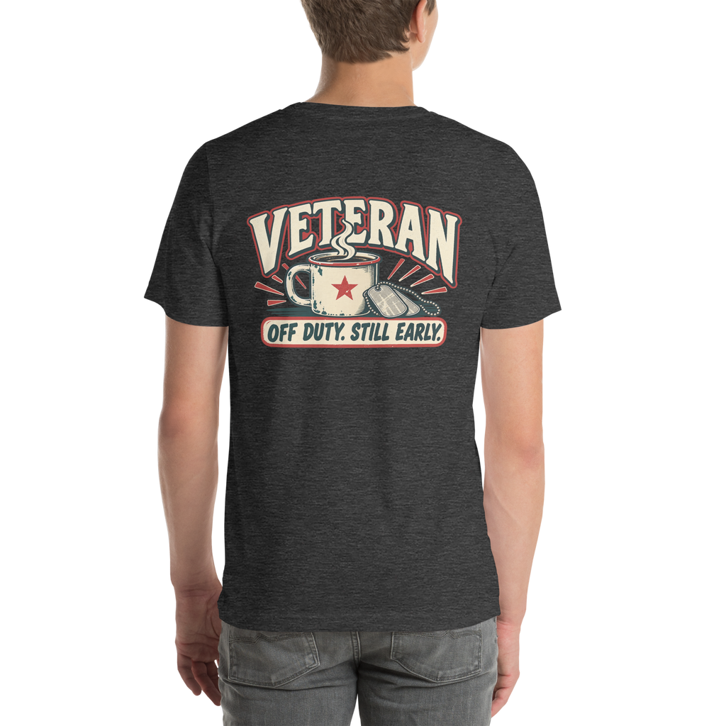 Off Duty. Still Early. Veteran T-Shirt | Front & Back Print